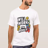Will Work for ROBUX Funny Gaming Blockchain Token Tシャツ (正面)