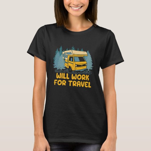 Will Work for Travel Vacation Traveler Trip Travel Tシャツ (正面)