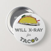 Will X ray for Tacos:素晴らしいテックユーモア 缶バッジ (正面&裏面)