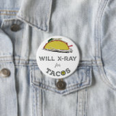 Will X ray for Tacos:素晴らしいテックユーモア 缶バッジ (インサイチュ)