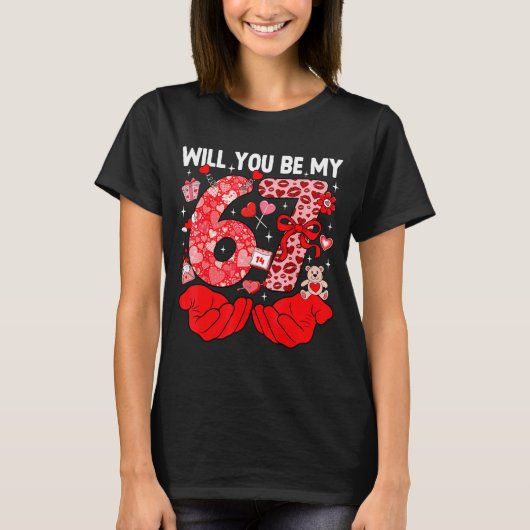 Will You Be My Valentine Six Seven Funny Meme 6 7  Tシャツ (正面)