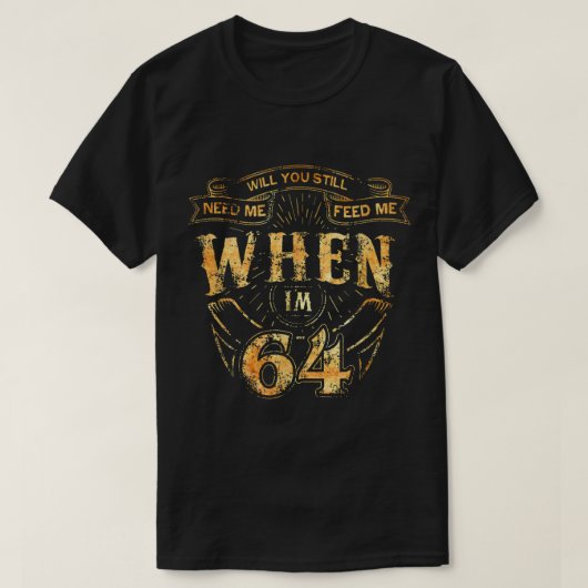 Will you still love Me when Im 64 Music 64th Birth Tシャツ (デザイン正面)