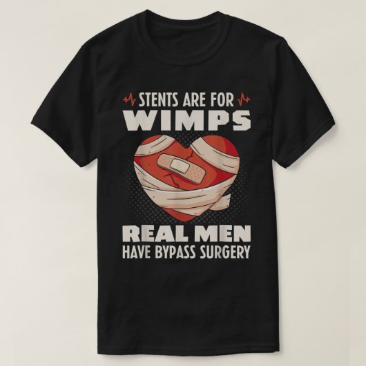 Wimps男性がバイパス手術を受け実在るためのステント Tシャツ (デザイン正面)
