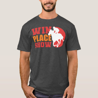 Win Place Show Equestrian Gift gift Tシャツ