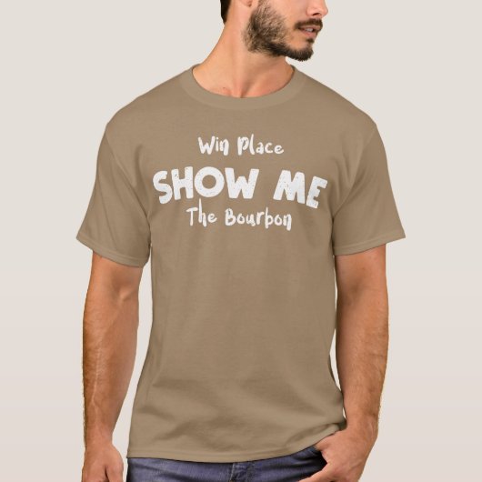 Win Place Show Mehe Bourbon boy Tシャツ (正面)