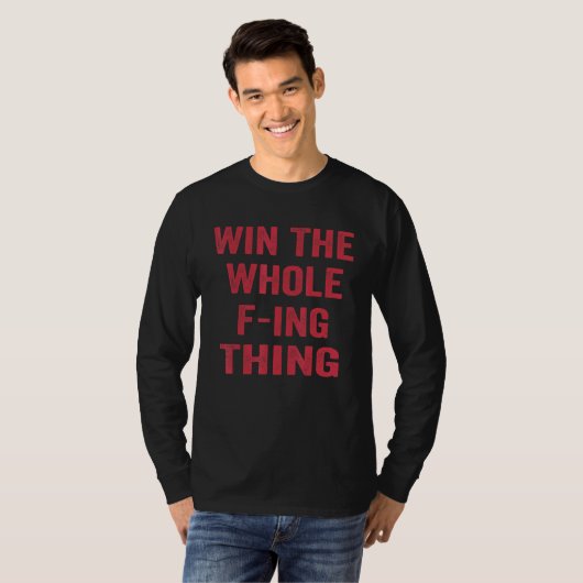 Win The Whole F ing Thing Tシャツ (正面フル)