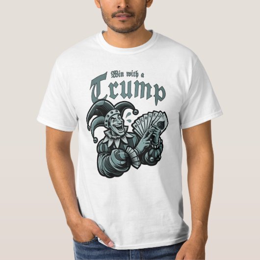 Win With A Trump - Gewinne mit einem Trumpf Tシャツ (正面)