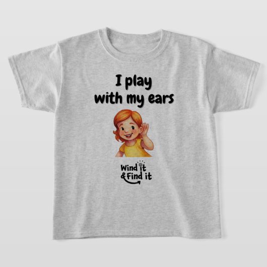 Wind It & Find It™ Tシャツ:『私は耳で遊ぶ』 Tシャツ (レイダウン)