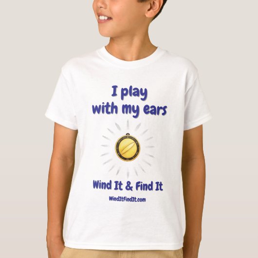 Wind It & Find It™ Tシャツ:『私は耳で遊ぶ』 Tシャツ (正面)