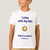 Wind It & Find It™ Tee: ‘I Play With My Ears’ Tシャツ (正面)