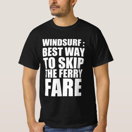 Windsurf :フェリ最高のーの運賃をスキップする方法 tシャツ (正面)