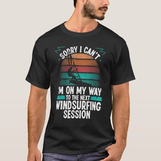 Windsurfing Session Sorry I cant Wind Funny Windsu Tシャツ (正面)