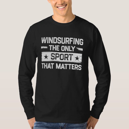 Windsurfing the Only Sport That Matters Windsurfer Tシャツ (正面)