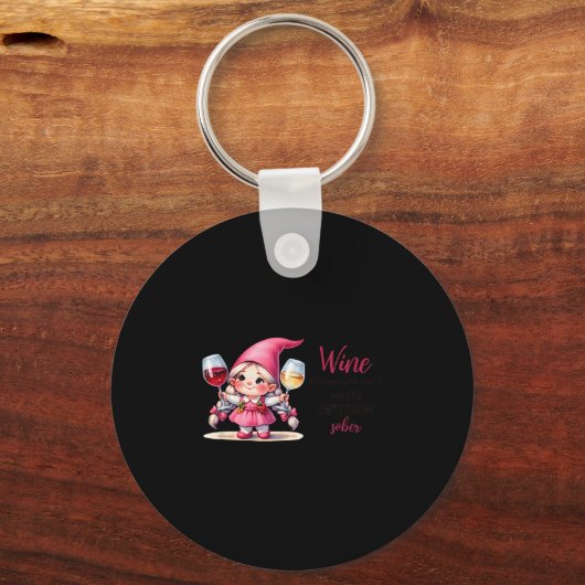 Wine Because You Can't Run This Show Sober  キーホルダー (正面)