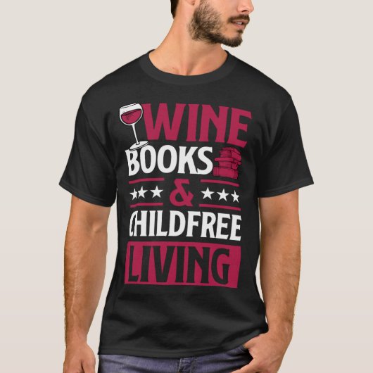 Wine Books And Childfree Living Red Wine Loving Bo Tシャツ (正面)