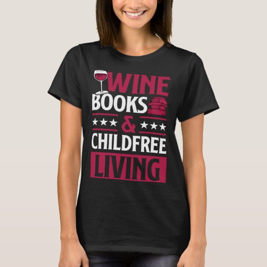 Wine Books And Childfree Living Red Wine Loving Bo Tシャツ (正面)