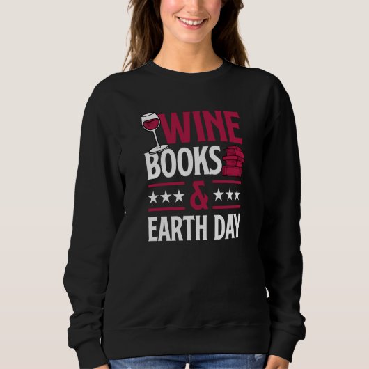 Wine Books And Earth Day Red Wine Loving Book Read スウェットシャツ (正面)
