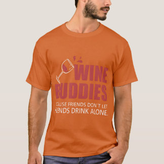 wine buddies because friends dont let friends drin tシャツ
