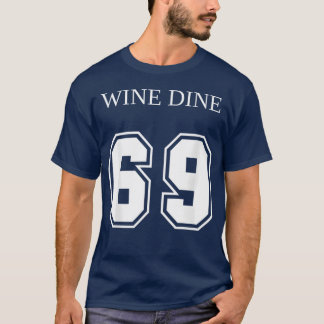 Wine Dine 69 (Front And Back) Fun - print Tシャツ