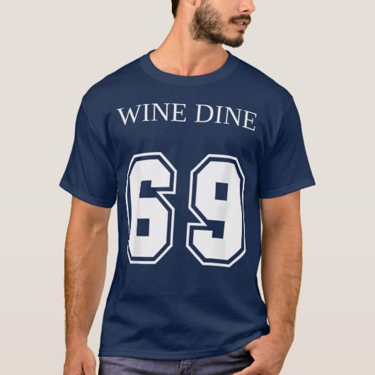 Wine Dine 69 (Front And Back) Fun - print Tシャツ (正面)
