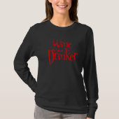 Wine Drinker  Sarcastic And Humor Wine Fans Tシャツ (正面)