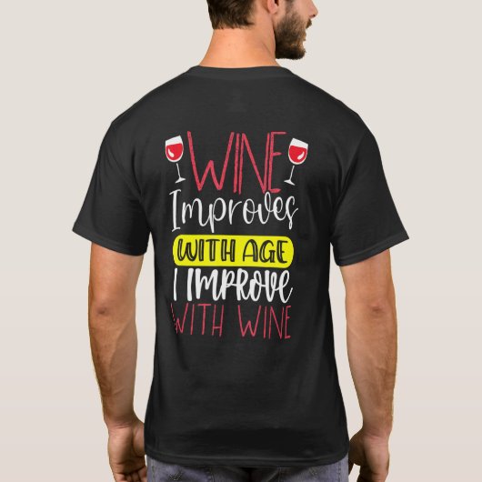 Wine Improves With Age I Improve With Wine Tシャツ (裏面)