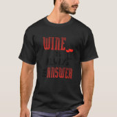 Wine Is Always The Answer Tシャツ (正面)