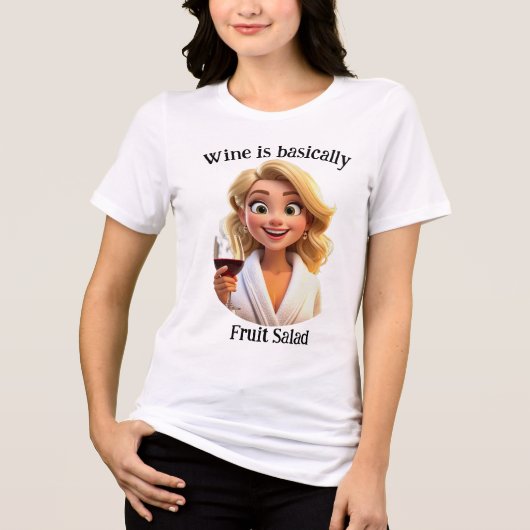 Wine is basically fruit salad トライブレンドＴシャツ (正面)