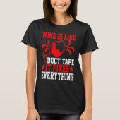 Wine Is Like Duct Tape It Fixes Everything Tシャツ (正面)