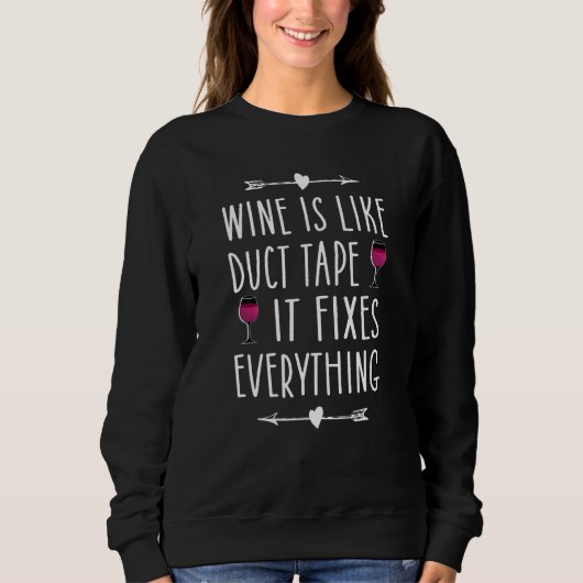 Wine Is Like Duct Tape It Fixes Everything Wine スウェットシャツ (正面)