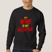 Wine Is My Valentine Funny Valentine Sweatshirt スウェットシャツ (正面)
