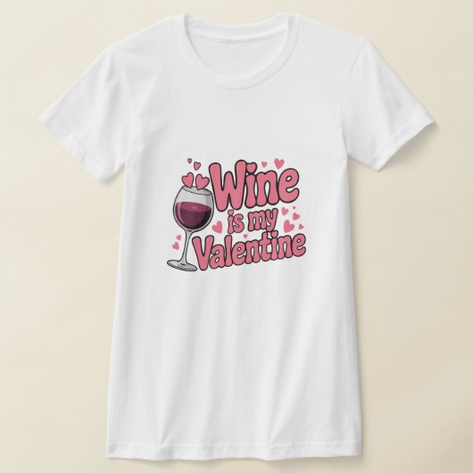 Wine Is My Valentine Funny Valentine T-Shirt Tシャツ (レイダウン)