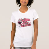Wine Is My Valentine Funny Valentine T-Shirt Tシャツ (正面)