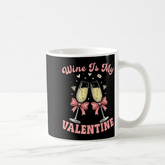 Wine Is My Valentine Heart Valentines Drink Lover  コーヒーマグカップ (右)