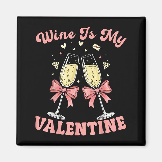 Wine Is My Valentine Heart Valentines Drink Lover  マグネット (正面)