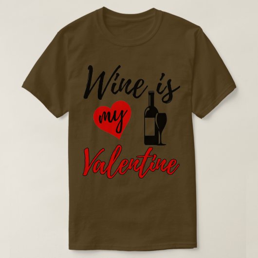 Wine Is My Valentine Love Funny Women Valentine's  Tシャツ (デザイン正面)