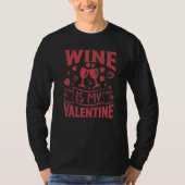 Wine Is My Valentine   Single Valentine's Day Tシャツ (正面)