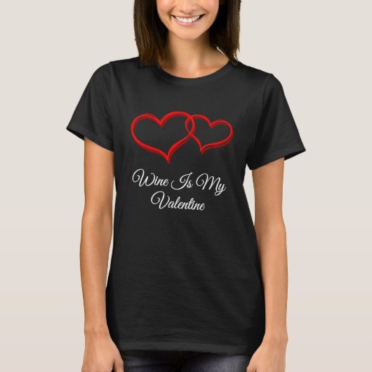 Wine Is My Valentine  Valentines Day Humor Tシャツ (正面)