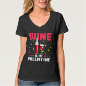 Wine is My Valentine  Valentine's Day Tシャツ (正面)