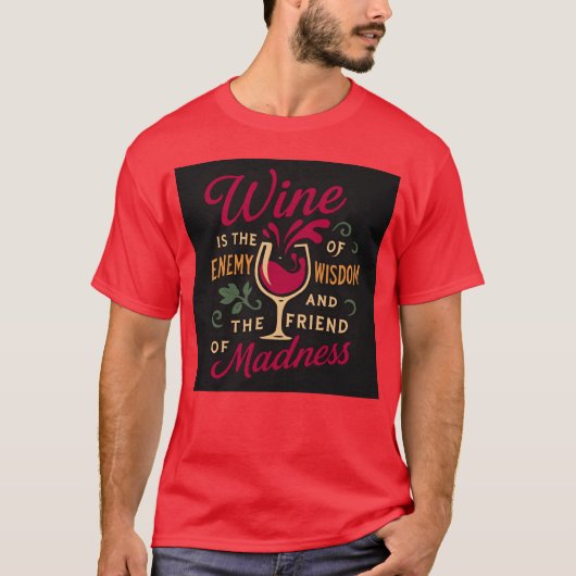 Wine Ishe Of Enemy Wisdom Andhe Friend Of friends Tシャツ (正面)