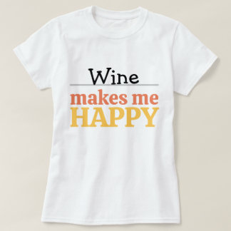 Wine Makes Me Happy Quote Vibrant Modern Colorful  Tシャツ