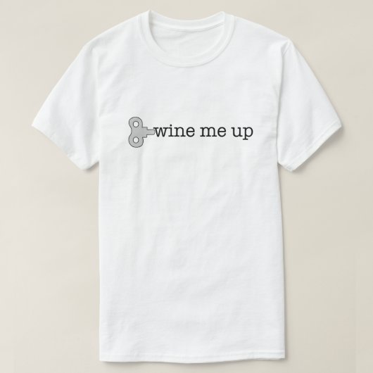 Wine Me Up T Shirt Tシャツ (デザイン正面)