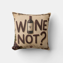 Wine Not? Funny Wine Lover クッション