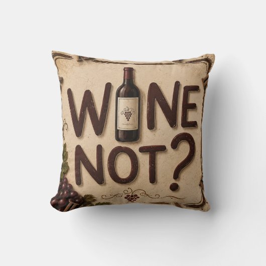 Wine Not? Funny Wine Lover クッション (正面)