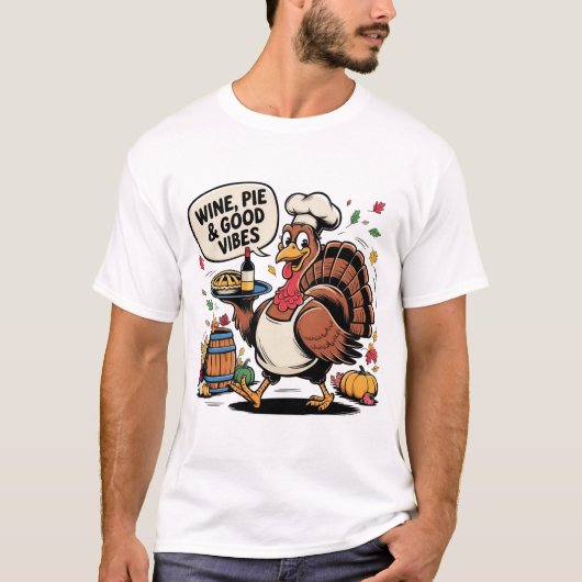 Wine Pie and Good Vibes Funny Thanksgiving Turkey  Tシャツ (正面)