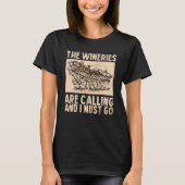 Wine The Wineries Are Calling And I Must Go Wine Tシャツ (正面)