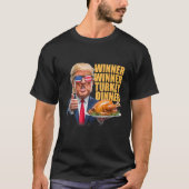 Winner Winner Turkey Dinner Trump Tシャツ (正面)