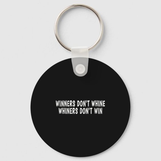 Winners Don't Whine Whiners Don't Win - Motivation キーホルダー (正面)