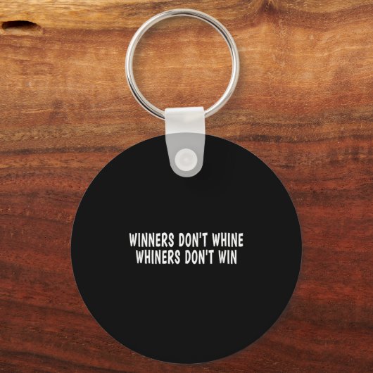 Winners Don't Whine Whiners Don't Win - Motivation キーホルダー (正面)