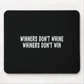 Winners Don't Whine Whiners Don't Win - Motivation マウスパッド (正面)